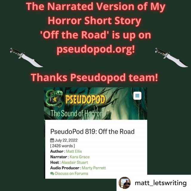 I thought it was cool when my friend Matt’s short story “Off the Road” was pubished last year, but then I got to hear it read by a voice actor on pseudopod and it came to life even more. Reposted from @matt_letswriting: I've been sitting on some wonderful news for almost a year now. Last September, the editors of the award-winning, "World's Premier" horror podcast, Pseudopod.org, accepted my short story - 'Off the Road' for one of their episodes and it's up now! Trigger warning - the story contains references to sex, murder, cannibalism, and lots of other sick, fun stuff that will make you look at me differently. 

https://pseudopod.org/2022/07/22/pseudopod-819-off-the-road/

This is a major honor because, in addition to featuring emerging writers, they narrate stories by the likes of some of my favorite authors - Stephen King, Paul Tremblay, and Stephen Graham Jones (One of my former MFA professors). While I knew they'd record the audio version, I hadn't expected the amazing and complementary story analysis by their host of horror - Alasdair Stuart. 

Thanks to Kara Grace for putting a new voice to the one in my head, Alasdair Stuart for the opportunity and the wonderful story analysis at the end, and Marty Perrett for letting me experience my words in such a wonderful format. 

Also thanks to my TBD cohort writing group for their notes, @leannebythesea and @inkandpaperlove for the wonderful line edits, and especially @markhaskellsmith and Stephen Graham Jones for pushing me to get out of my comfort zone and 'Get Weird.' This is outside of my normal long-form crime/espionage thriller genre - so it fits the bill in many ways. 

Please support Pseudopod and me by giving it a listen. https://pseudopod.org/2022/07/22/pseudopod-819-off-the-road/

Kara Grace - Narrator - https://pseudopod.org/people/kara-grace/

Alasdair Stuart - Host - https://twitter.com/AlasdairStuart

Marty Perrett - Audio Producer - https://pseudopod.org/people/marty-perrett/

#fiction #horror #horrorfan #shortstory #storytelling #serialkiller #hitchhiker #ourslowtravel