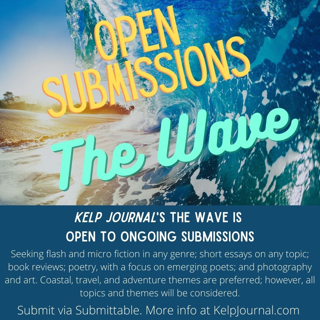 Kelp Journal @kelp_journal opens for submissions for its summer 2022 issue on February 1st! In the meantime, Kelp Journal's online daily, "The Wave," accepts year-round submissions of fiction, essays, book reviews, poetry, photography, and art. #callsforsubmissions #litmags #writers #callforsubmissions #fictionwriters #nonfictionwriters #writersofinstagram #bookreviewers #poets #photographers #artists